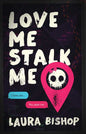 Love Me Stalk Me by Laura Bishop: Paperback; 400 pages / English