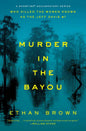 Murder in the Bayou by Ethan Brown: Paperback; 272 pages / English