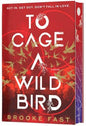 To Cage a Wild Bird (Deluxe Limited Edition): Brooke Fast