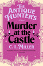 Antique Hunter's Murder at the Castle by C.L. Miller: Hardcover; 304 pages / English