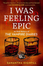 I Was Feeling Epic: An Oral History of The Vampire Diaries cover image