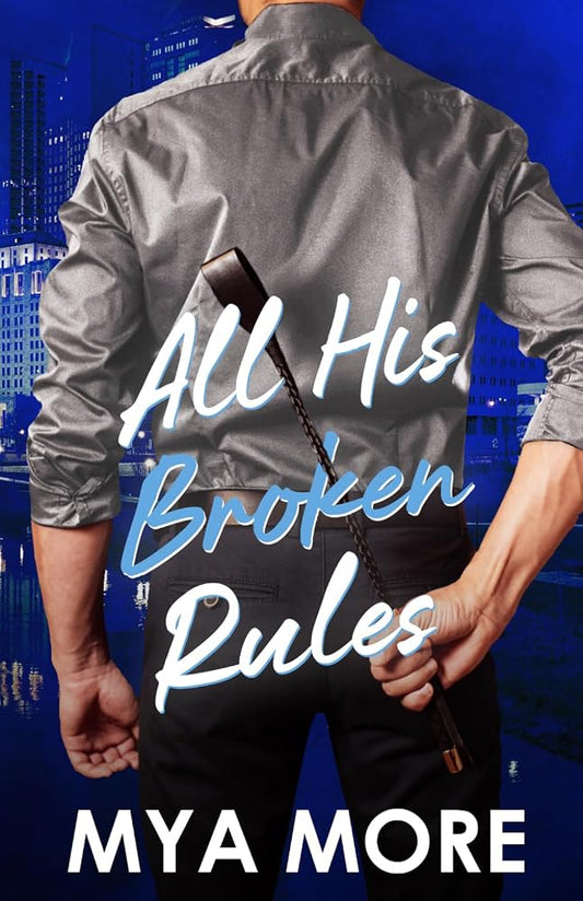 All His Broken Rules: A Forbidden Professor/Student Romance (The Broken Series) cover image