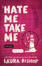 Hate Me Take Me by Laura Bishop: Paperback; 352 pages / English
